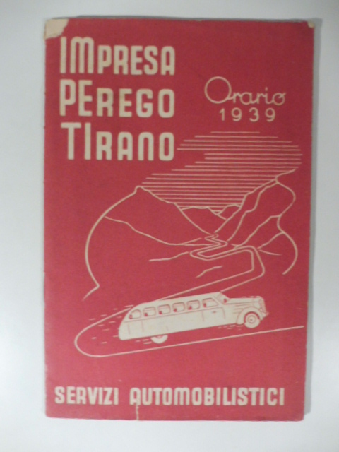 Impresa Perego Tirano. Orario delle linee regolari postali e di gran turismo. Estate 1939